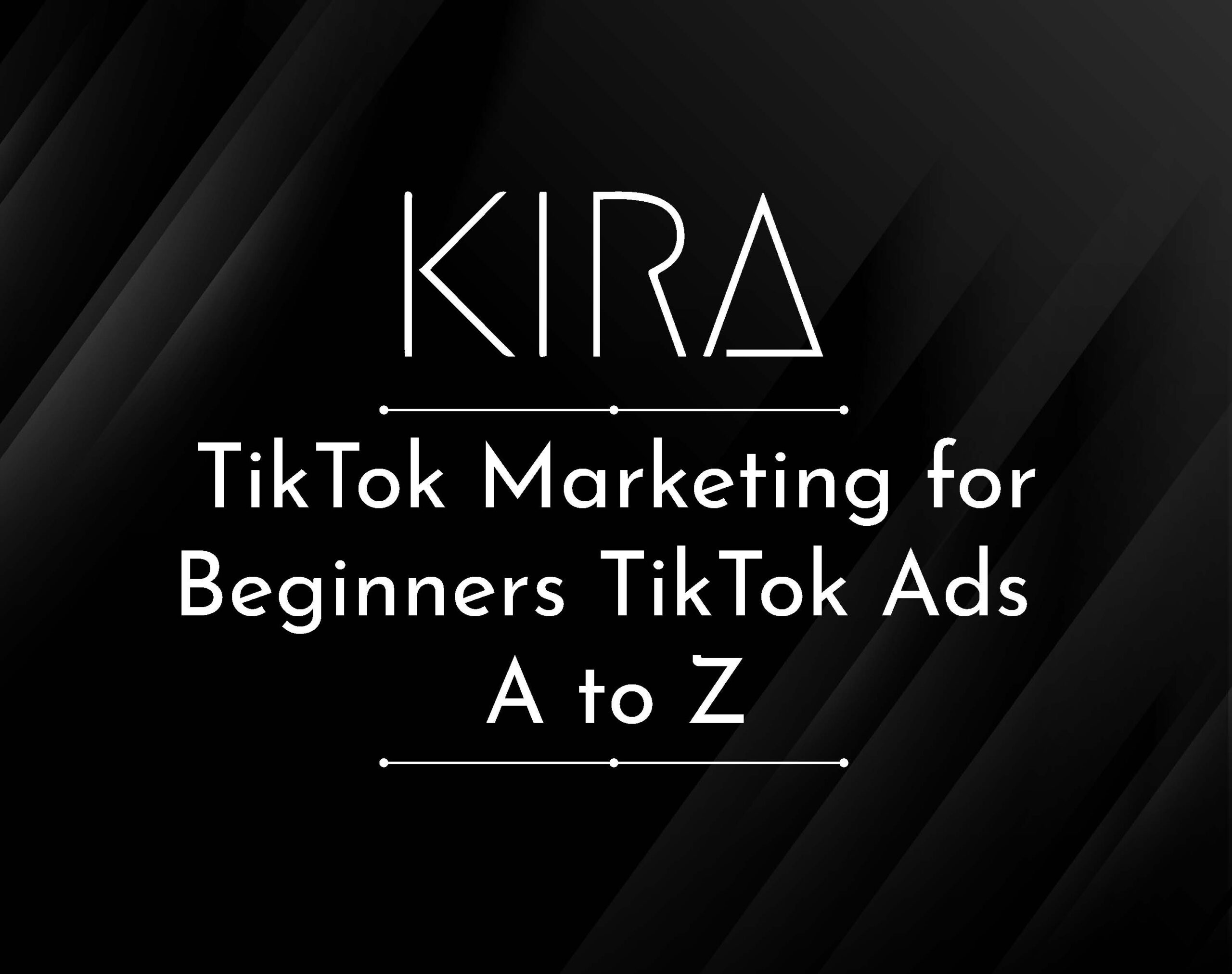 TikTok Marketing for Beginners TikTok Ads A to Z